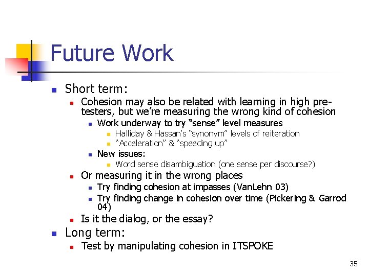 Future Work n Short term: n Cohesion may also be related with learning in