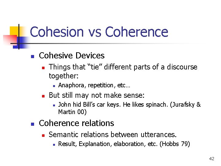 Cohesion vs Coherence n Cohesive Devices n Things that “tie” different parts of a