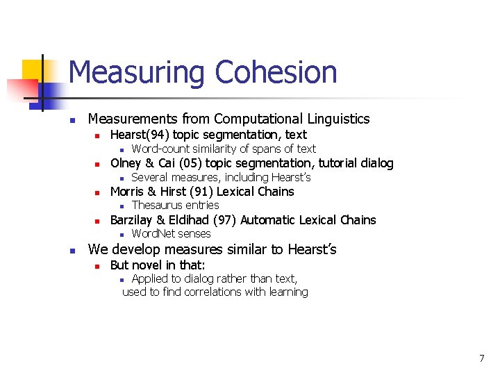 Measuring Cohesion n Measurements from Computational Linguistics n Hearst(94) topic segmentation, text n n