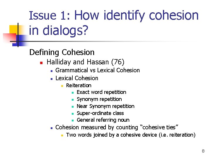 Issue 1: How identify cohesion in dialogs? Defining Cohesion n Halliday and Hassan (76)