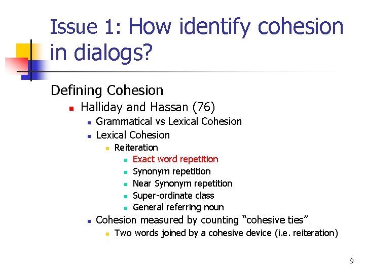 Issue 1: How identify cohesion in dialogs? Defining Cohesion n Halliday and Hassan (76)