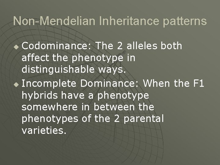 Non-Mendelian Inheritance patterns Codominance: The 2 alleles both affect the phenotype in distinguishable ways.