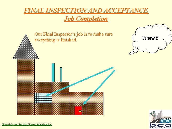 FINAL INSPECTION AND ACCEPTANCE Job Completion Our Final Inspector’s job is to make sure