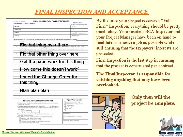 FINAL INSPECTION AND ACCEPTANCE Fix that thing over there Fix that other thing over