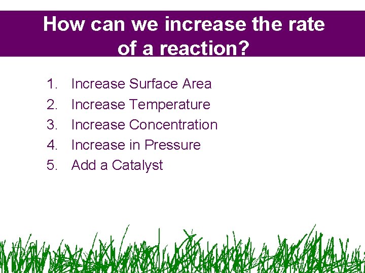 How can we increase the rate of a reaction? 1. 2. 3. 4. 5. How can we increase the rate of a reaction? 1. 2. 3. 4. 5.