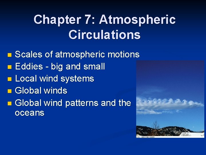 Chapter 7: Atmospheric Circulations Scales of atmospheric motions n Eddies - big and small