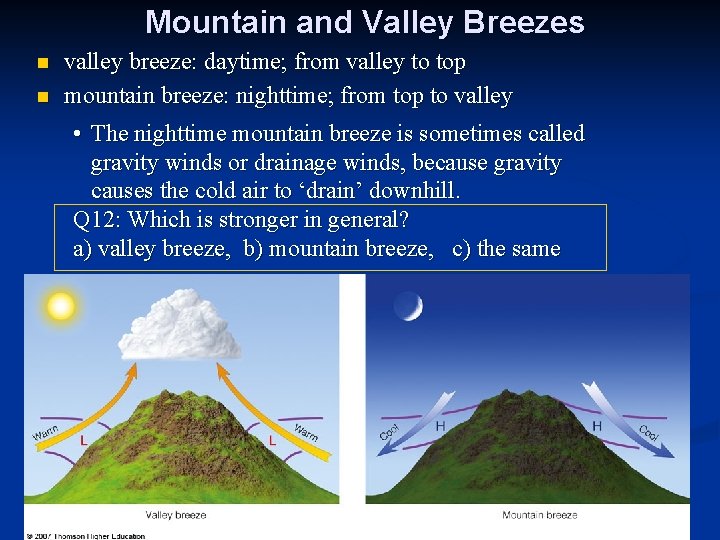 Mountain and Valley Breezes n n valley breeze: daytime; from valley to top mountain