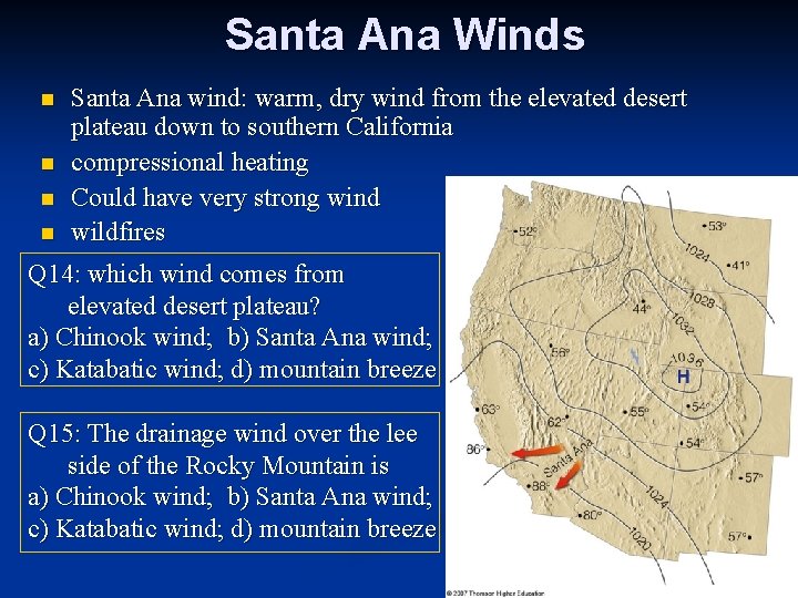 Santa Ana Winds n n Santa Ana wind: warm, dry wind from the elevated