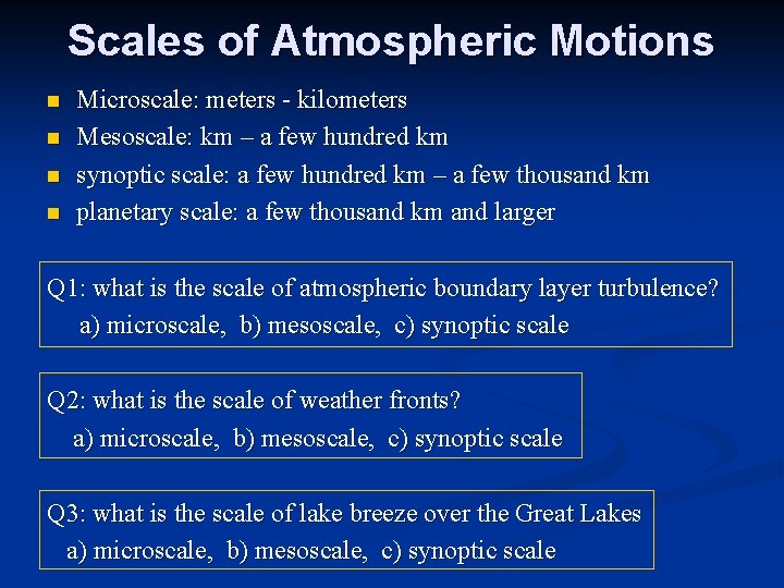 Scales of Atmospheric Motions n n Microscale: meters - kilometers Mesoscale: km – a