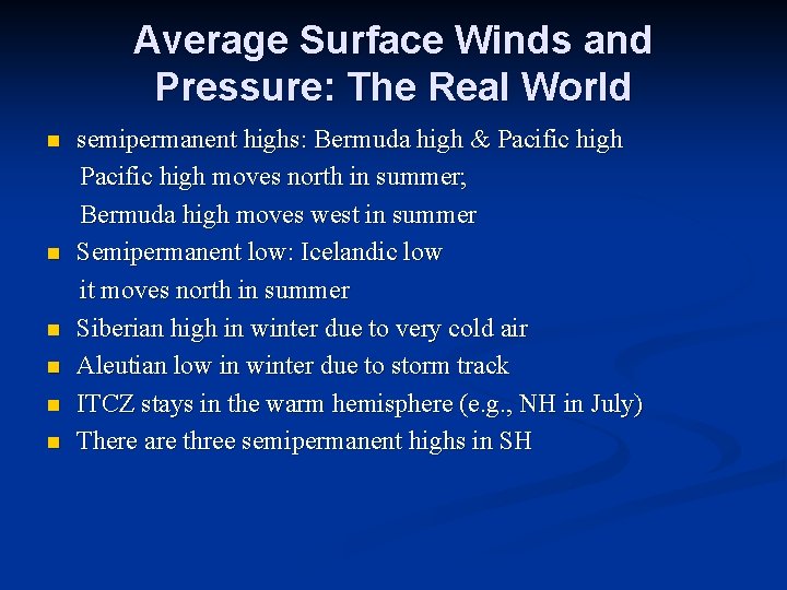 Average Surface Winds and Pressure: The Real World n n n semipermanent highs: Bermuda