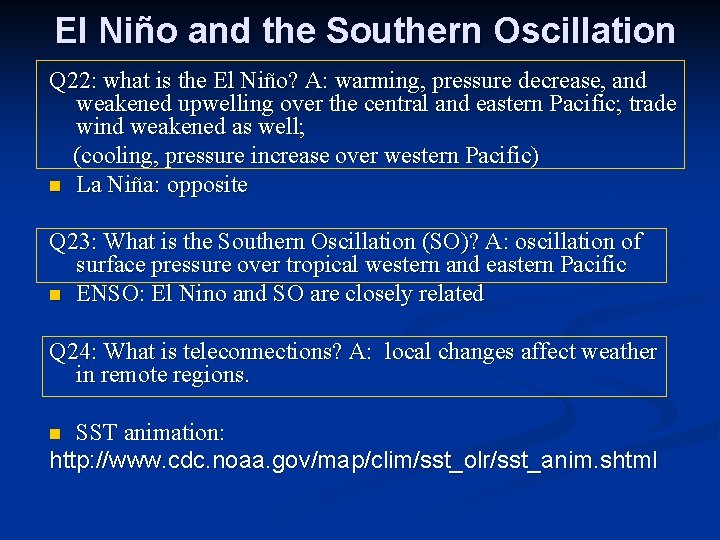 El Niño and the Southern Oscillation Q 22: what is the El Niño? A: