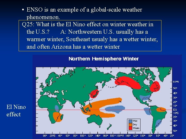  • ENSO is an example of a global-scale weather phenomenon. Q 25: What