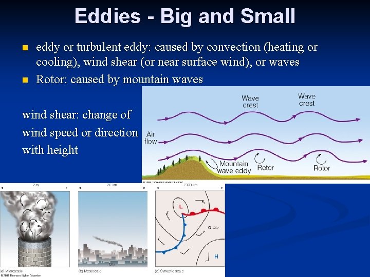 Eddies - Big and Small n n eddy or turbulent eddy: caused by convection