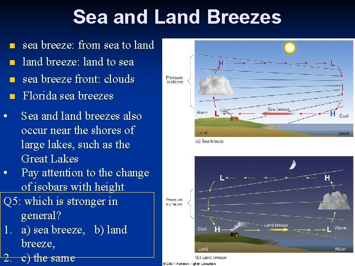 Sea and Land Breezes n n • sea breeze: from sea to land breeze: