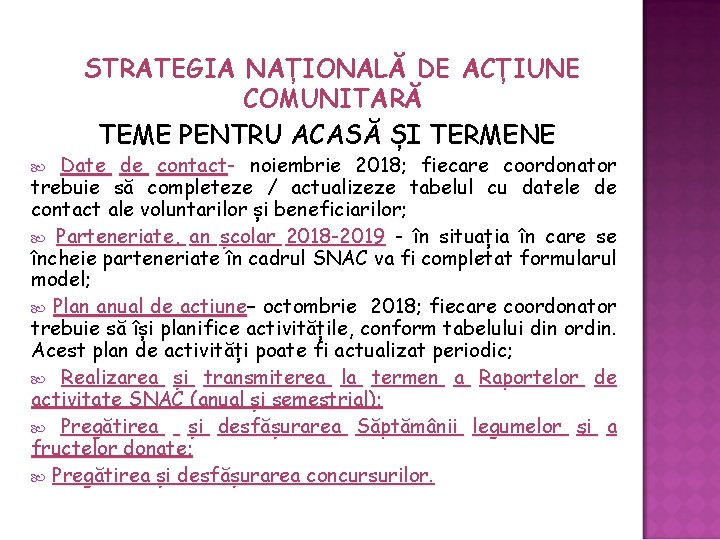 STRATEGIA NAȚIONALĂ DE ACȚIUNE COMUNITARĂ TEME PENTRU ACASĂ ȘI TERMENE Date de contact- noiembrie STRATEGIA NAȚIONALĂ DE ACȚIUNE COMUNITARĂ TEME PENTRU ACASĂ ȘI TERMENE Date de contact- noiembrie