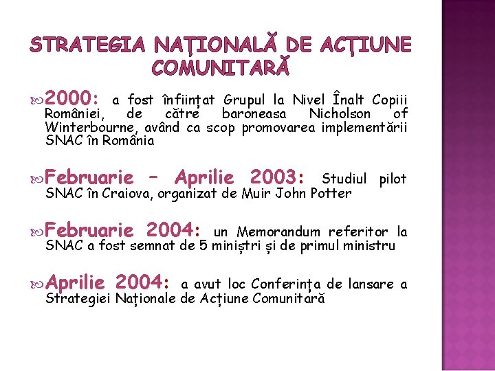 STRATEGIA NAȚIONALĂ DE ACȚIUNE COMUNITARĂ 2000: a fost înființat Grupul la Nivel Înalt Copiii STRATEGIA NAȚIONALĂ DE ACȚIUNE COMUNITARĂ 2000: a fost înființat Grupul la Nivel Înalt Copiii