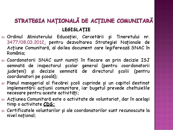 STRATEGIA NAȚIONALĂ DE ACȚIUNE COMUNITARĂ LEGISLAȚIE Ordinul Ministerului Educației, Cercetării și Tineretului nr. 3477/08. STRATEGIA NAȚIONALĂ DE ACȚIUNE COMUNITARĂ LEGISLAȚIE Ordinul Ministerului Educației, Cercetării și Tineretului nr. 3477/08.