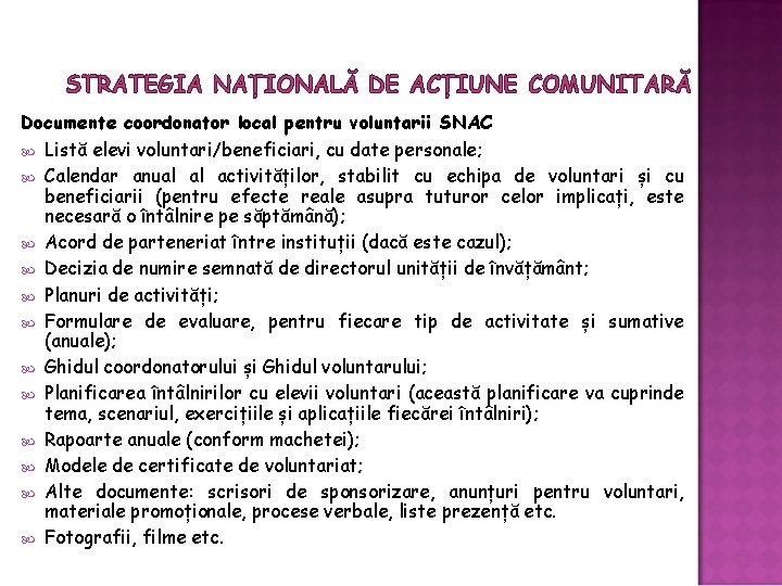 STRATEGIA NAȚIONALĂ DE ACȚIUNE COMUNITARĂ Documente coordonator local pentru voluntarii SNAC Listă elevi voluntari/beneficiari, STRATEGIA NAȚIONALĂ DE ACȚIUNE COMUNITARĂ Documente coordonator local pentru voluntarii SNAC Listă elevi voluntari/beneficiari,