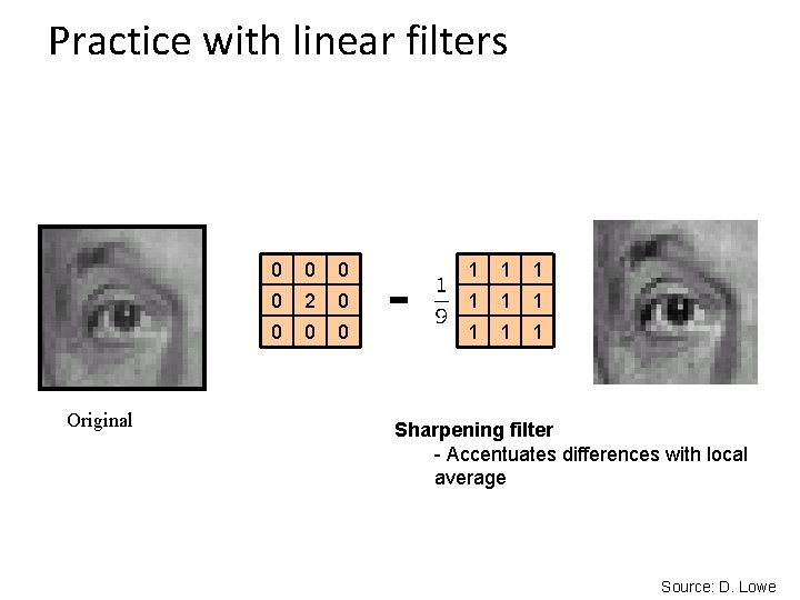 Practice with linear filters Original 0 0 2 0 0 - 1 1 1