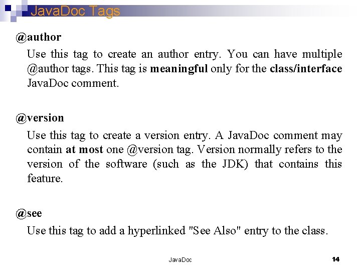 Java. Doc Tags @author Use this tag to create an author entry. You can