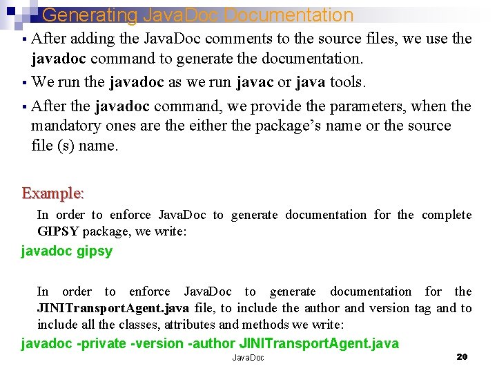 Generating Java. Documentation § After adding the Java. Doc comments to the source files,