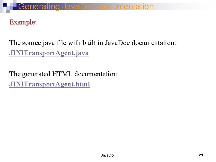 Generating Java. Documentation Example: The source java file with built in Java. Doc documentation: