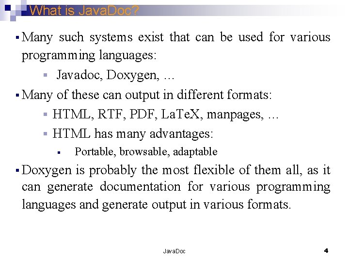 What is Java. Doc? § Many such systems exist that can be used for