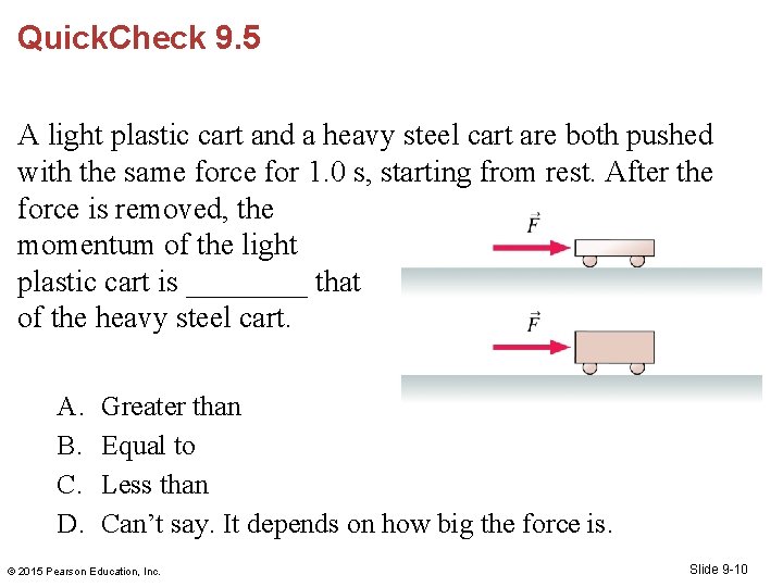 Quick. Check 9. 5 A light plastic cart and a heavy steel cart are