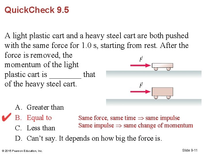 Quick. Check 9. 5 A light plastic cart and a heavy steel cart are