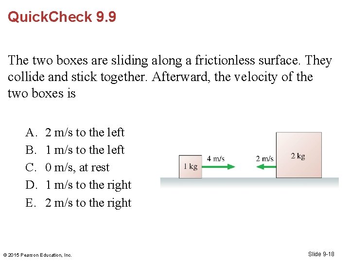 Quick. Check 9. 9 The two boxes are sliding along a frictionless surface. They