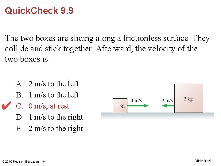 Quick. Check 9. 9 The two boxes are sliding along a frictionless surface. They