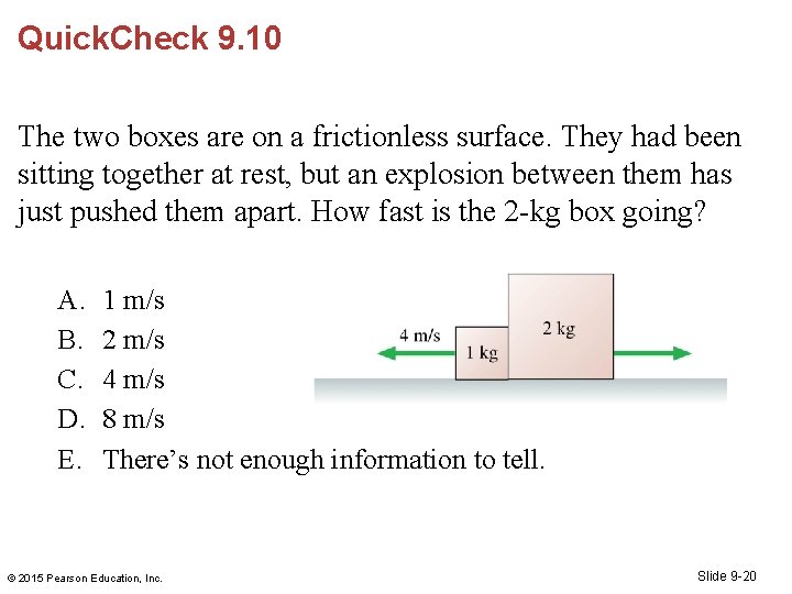 Quick. Check 9. 10 The two boxes are on a frictionless surface. They had