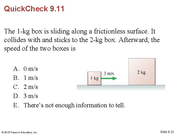 Quick. Check 9. 11 The 1 -kg box is sliding along a frictionless surface.