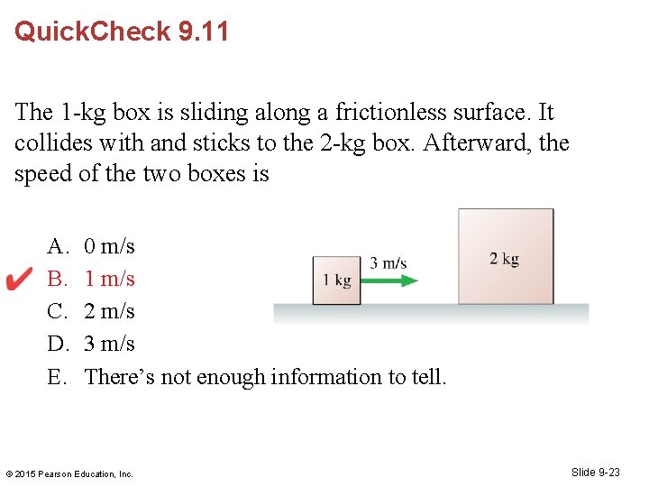 Quick. Check 9. 11 The 1 -kg box is sliding along a frictionless surface.