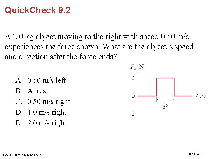 Quick. Check 9. 2 A 2. 0 kg object moving to the right with