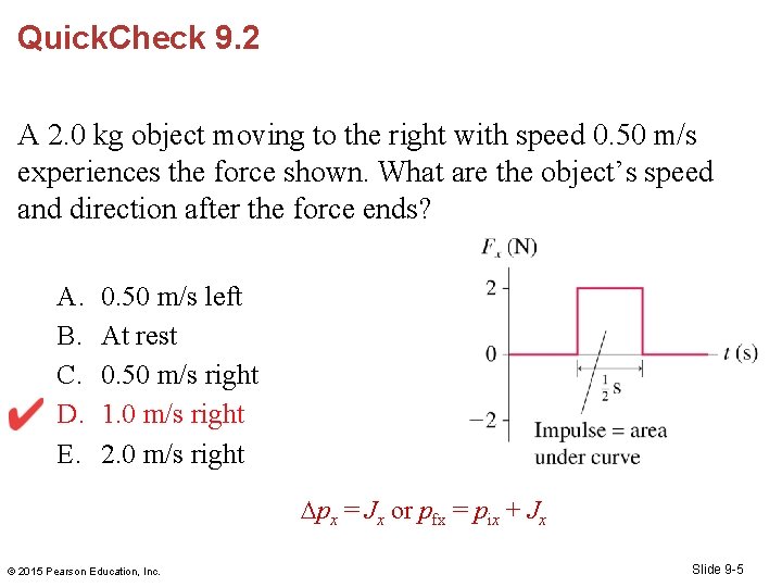 Quick. Check 9. 2 A 2. 0 kg object moving to the right with