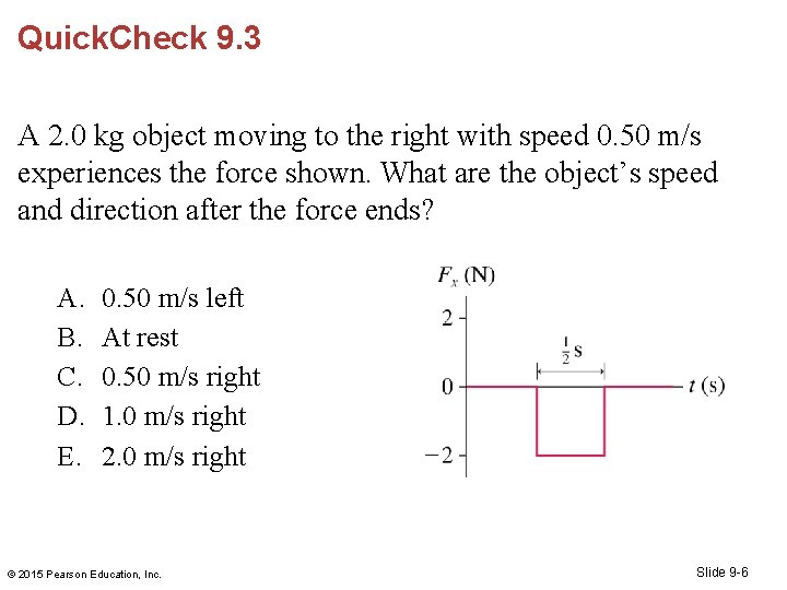 Quick. Check 9. 3 A 2. 0 kg object moving to the right with