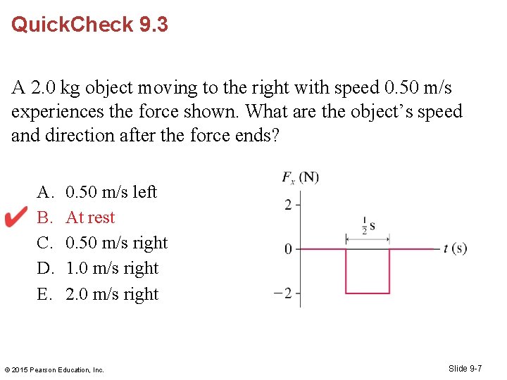 Quick. Check 9. 3 A 2. 0 kg object moving to the right with