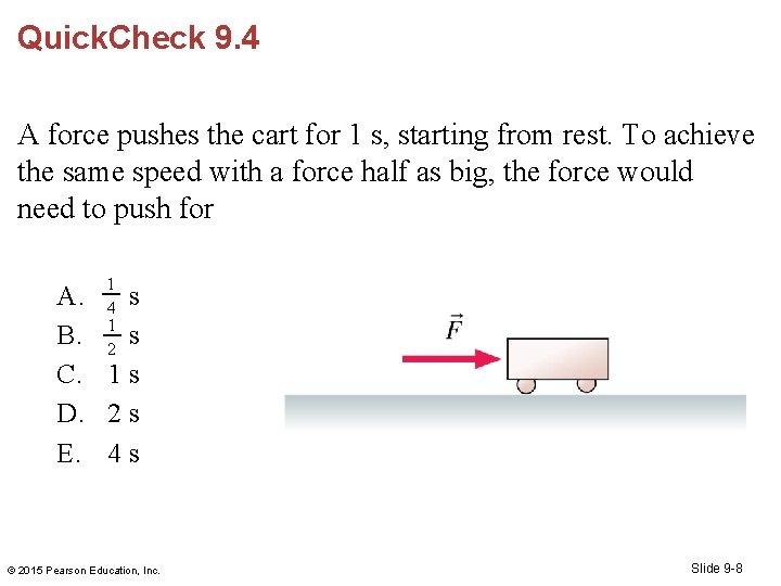 Quick. Check 9. 4 A force pushes the cart for 1 s, starting from