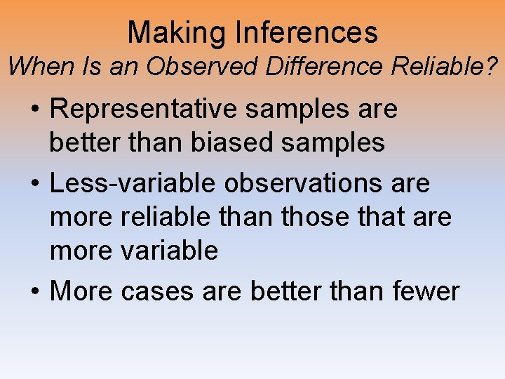 Making Inferences When Is an Observed Difference Reliable? • Representative samples are better than