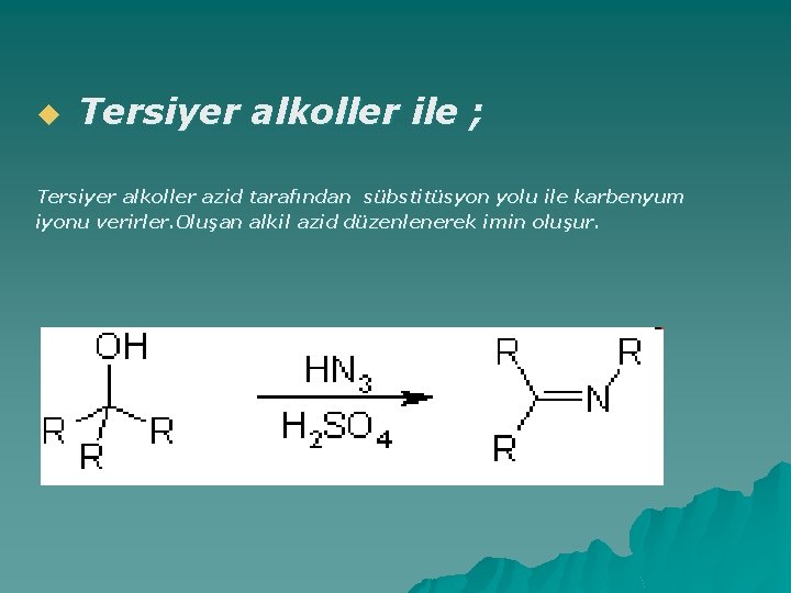 u Tersiyer alkoller ile ; Tersiyer alkoller azid tarafından sübstitüsyon yolu ile karbenyum iyonu