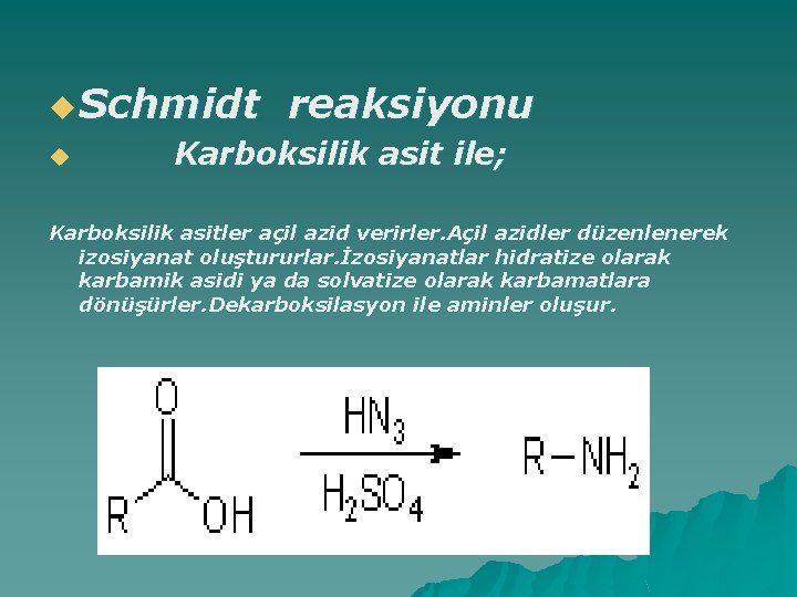 u Schmidt u reaksiyonu Karboksilik asit ile; Karboksilik asitler açil azid verirler. Açil azidler