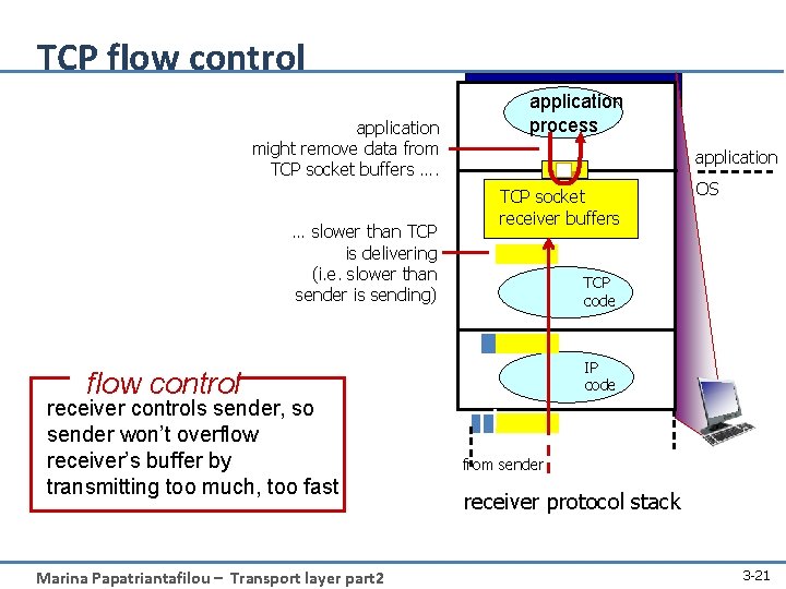 TCP flow control application might remove data from TCP socket buffers …. … slower