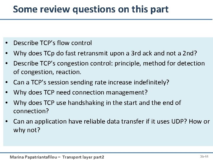 Some review questions on this part • Describe TCP’s flow control • Why does