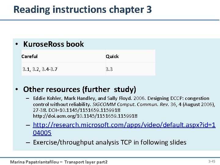 Reading instructions chapter 3 • Kurose. Ross book Careful Quick 3. 1, 3. 2,