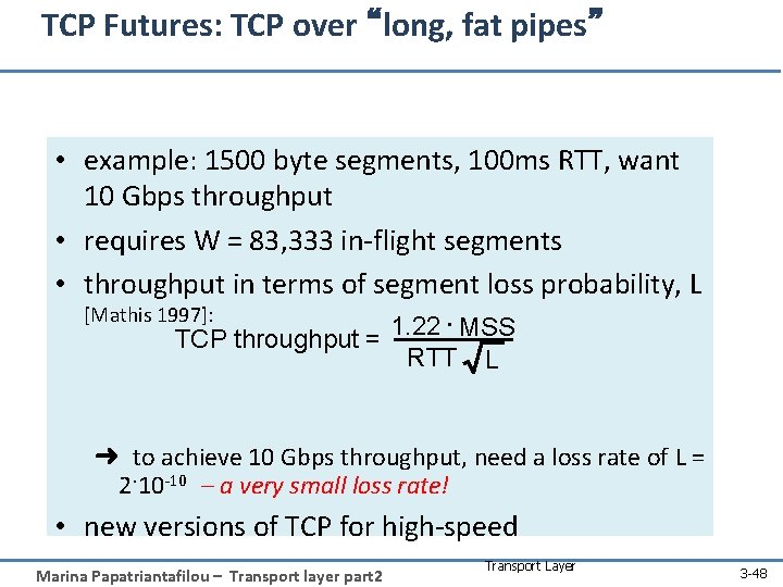 TCP Futures: TCP over “long, fat pipes” • example: 1500 byte segments, 100 ms