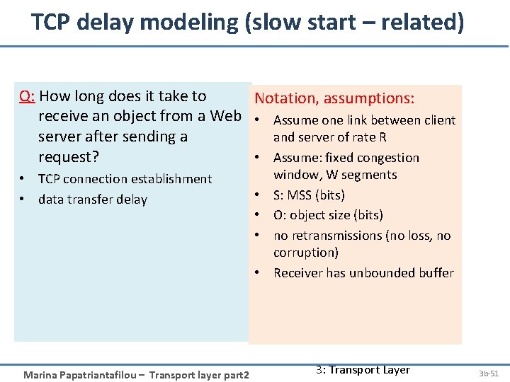 TCP delay modeling (slow start – related) Q: How long does it take to