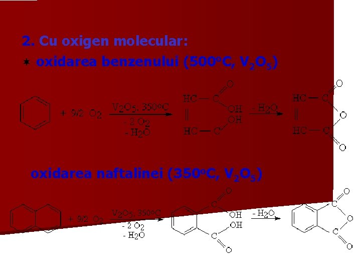 2. Cu oxigen molecular: ¬ oxidarea benzenului (500 o. C, V 2 O 5)