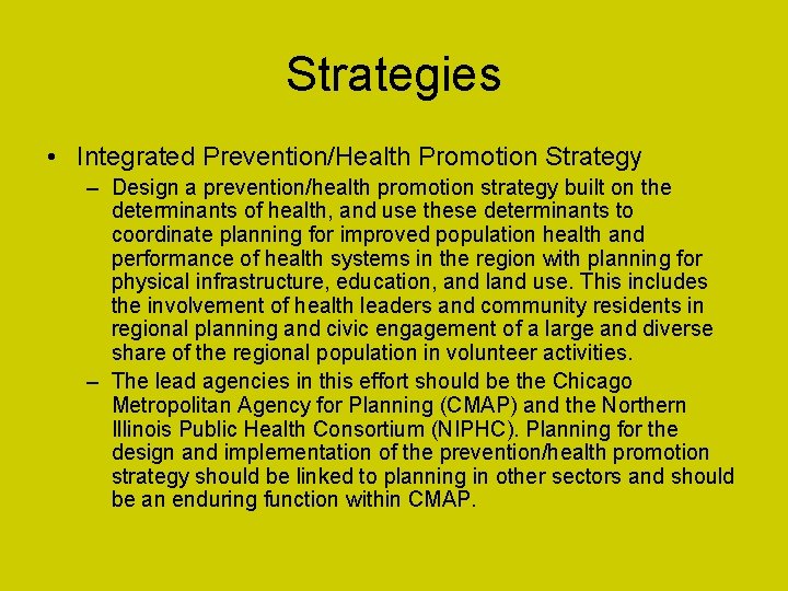 Strategies • Integrated Prevention/Health Promotion Strategy – Design a prevention/health promotion strategy built on