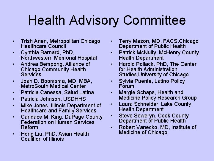 Health Advisory Committee • • • Trish Anen, Metropolitan Chicago Healthcare Council Cynthia Barnard,